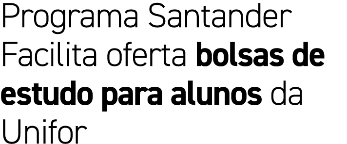 Programa Santander Facilita oferta bolsas de estudo para alunos da Unifor