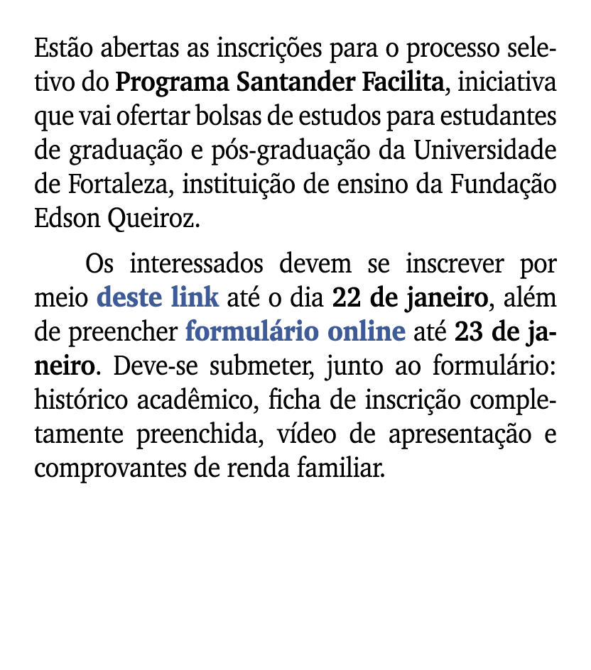 Est o abertas as inscri es para o processo seletivo do Programa Santander Facilita, iniciativa que vai ofertar bolsa...
