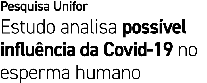 Pesquisa Unifor Estudo analisa poss vel influ ncia da Covid 19 no esperma humano