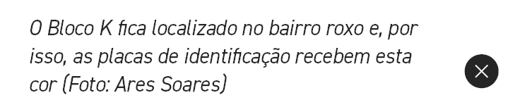O Bloco K fica localizado no bairro roxo e, por isso, as placas de identifica o recebem esta cor (Foto: Ares Soares),￼