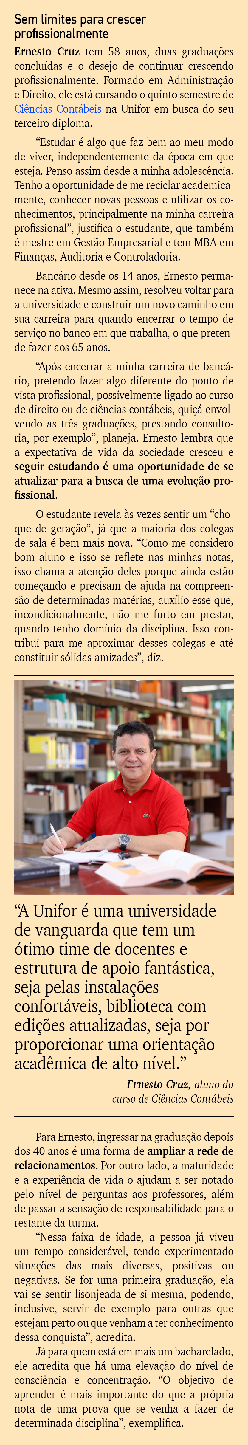 Sem limites para crescer profissionalmente Ernesto Cruz tem 58 anos, duas gradua es conclu das e o desejo de continu...