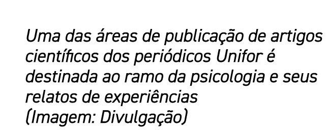 Uma das reas de publica  o de artigos cient ficos dos peri dicos Unifor   destinada ao ramo da psicologia e seus rel...