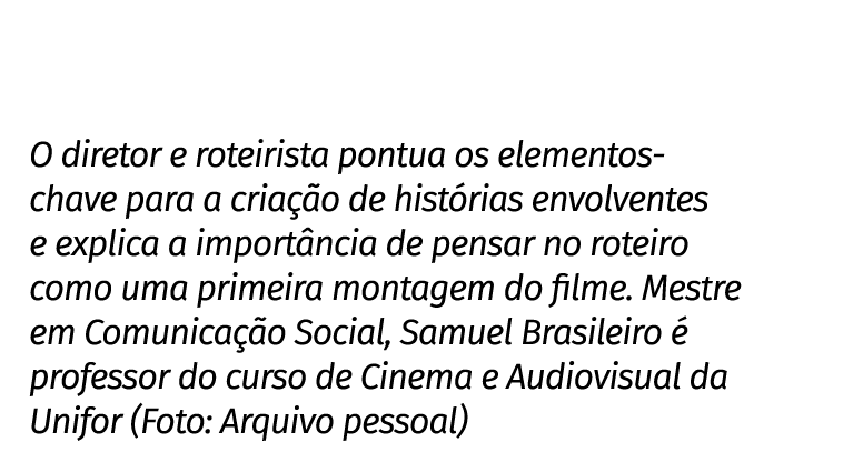 O diretor e roteirista pontua os elementos chave para a cria o de hist rias envolventes e explica a import ncia de p...