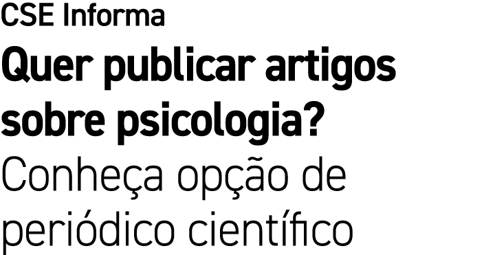 CSE Informa Quer publicar artigos sobre psicologia? Conhe a op o de peri dico cient fico