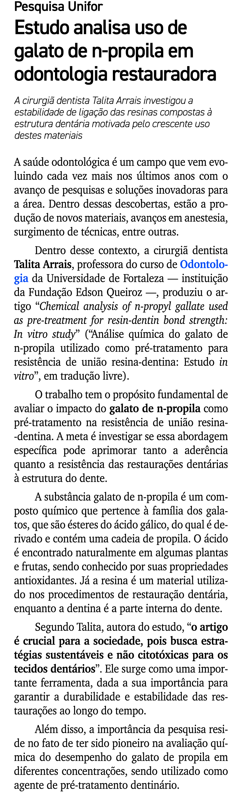 Pesquisa Unifor Estudo analisa uso de galato de n propila em odontologia restauradora A cirurgi dentista Talita Arra...