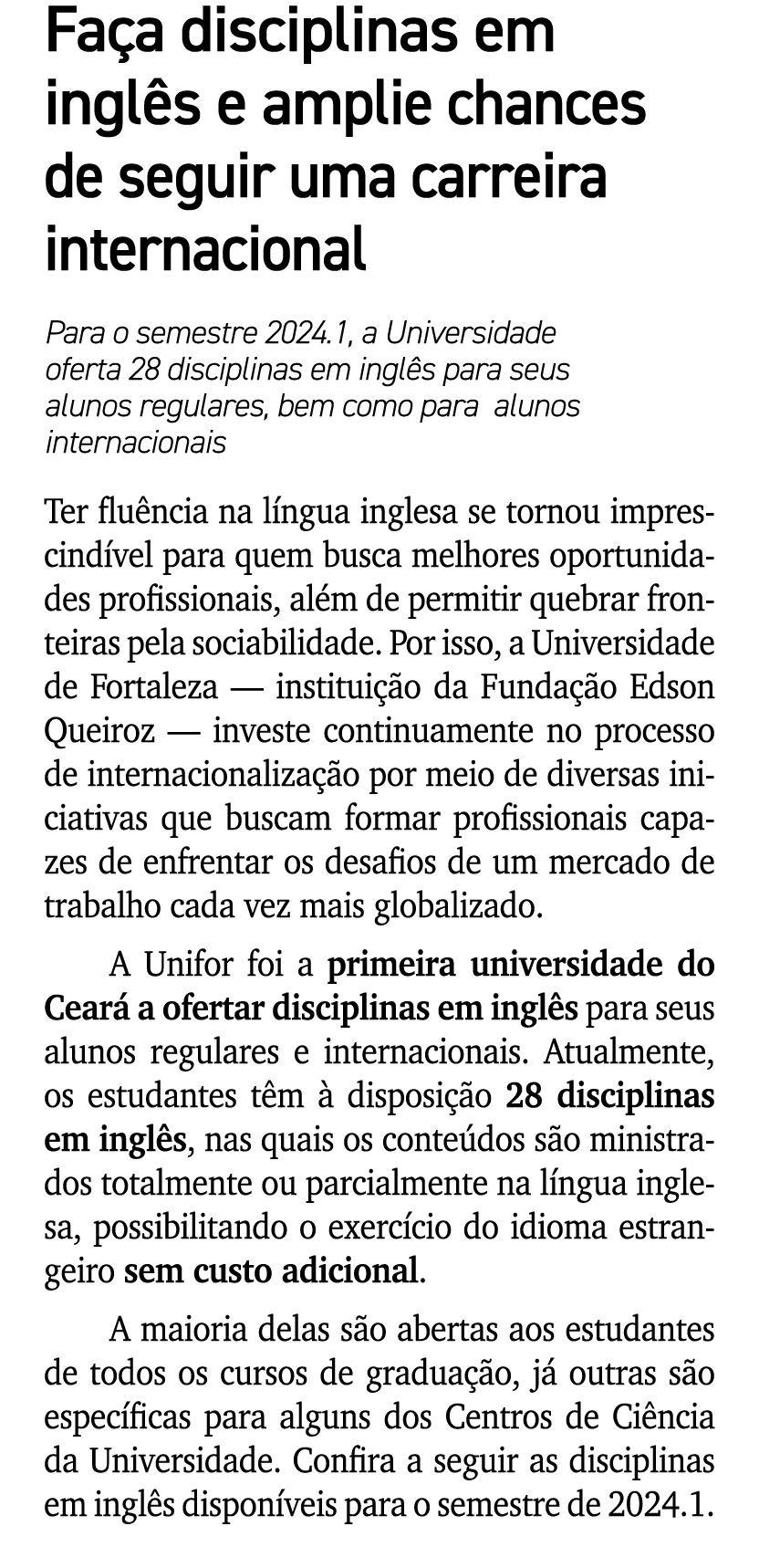 Fa a disciplinas em ingl s e amplie chances de seguir uma carreira internacional Para o semestre 2024.1, a Universida...