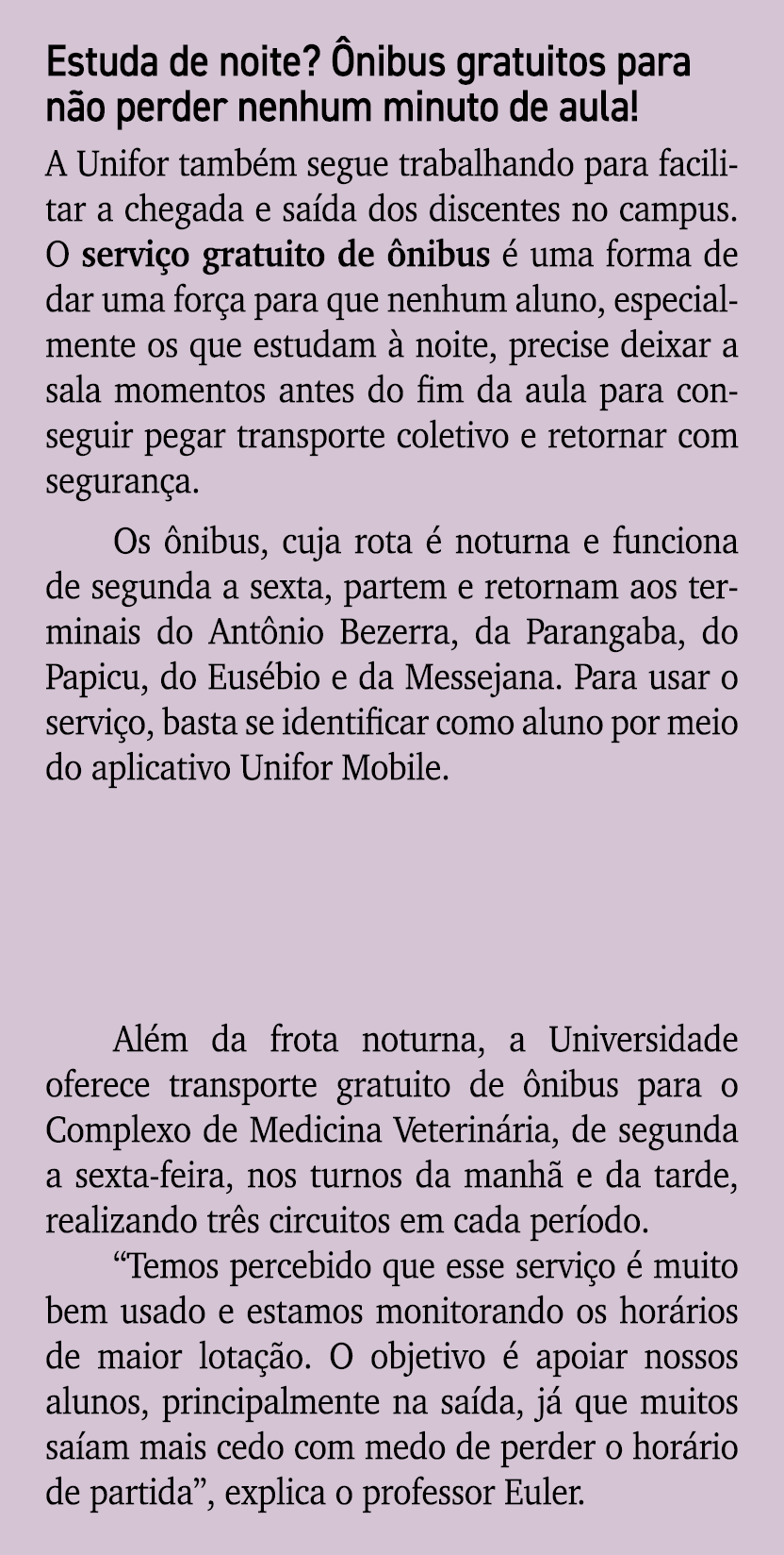 Estuda de noite? nibus gratuitos para n o perder nenhum minuto de aula! A Unifor tamb m segue trabalhando para facil...