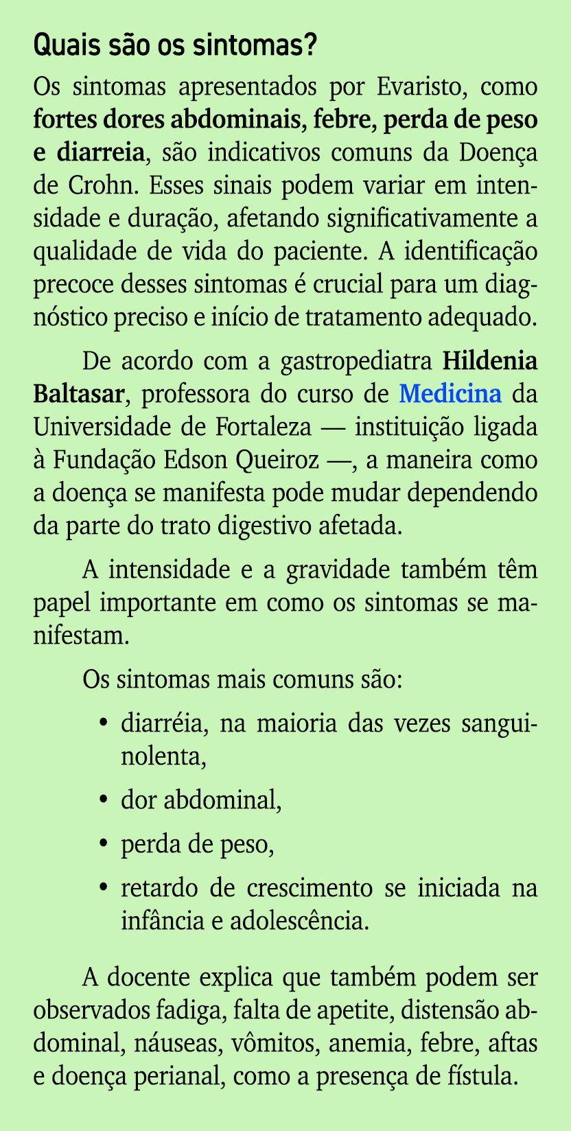 Quais s o os sintomas? Os sintomas apresentados por Evaristo, como fortes dores abdominais, febre, perda de peso e di...