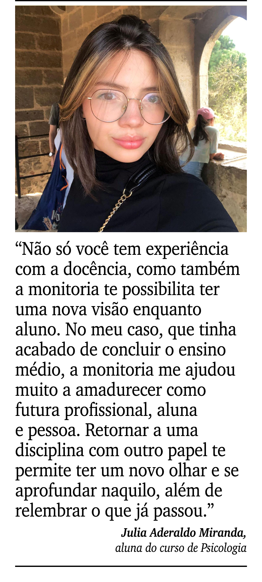 ￼ ￼ “N o s voc  tem experi ncia com a doc ncia, como tamb m a monitoria te possibilita ter uma nova vis o enquanto a...