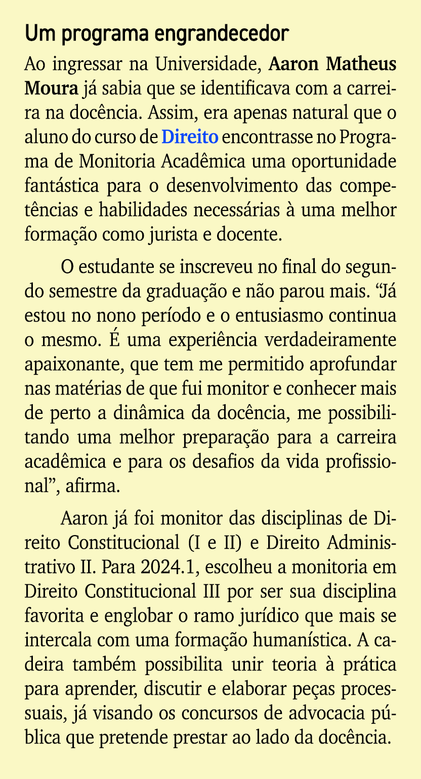 Um programa engrandecedor Ao ingressar na Universidade, Aaron Matheus Moura j sabia que se identificava com a carrei...