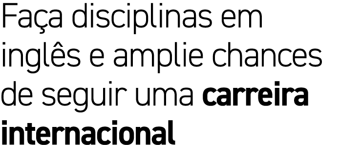 Fa a disciplinas em ingl s e amplie chances de seguir uma carreira internacional