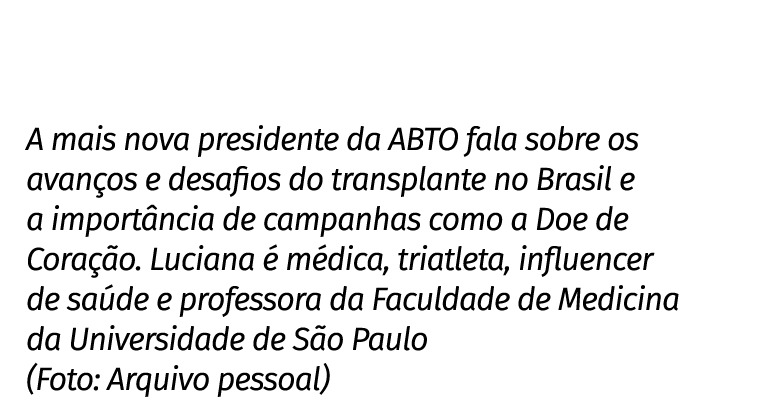 A mais nova presidente da ABTO fala sobre os avan os e desafios do transplante no Brasil e a import ncia de campanhas...