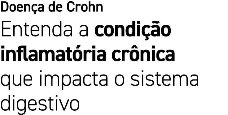 Doen a de Crohn Entenda a condi o inflamat ria cr nica que impacta o sistema digestivo