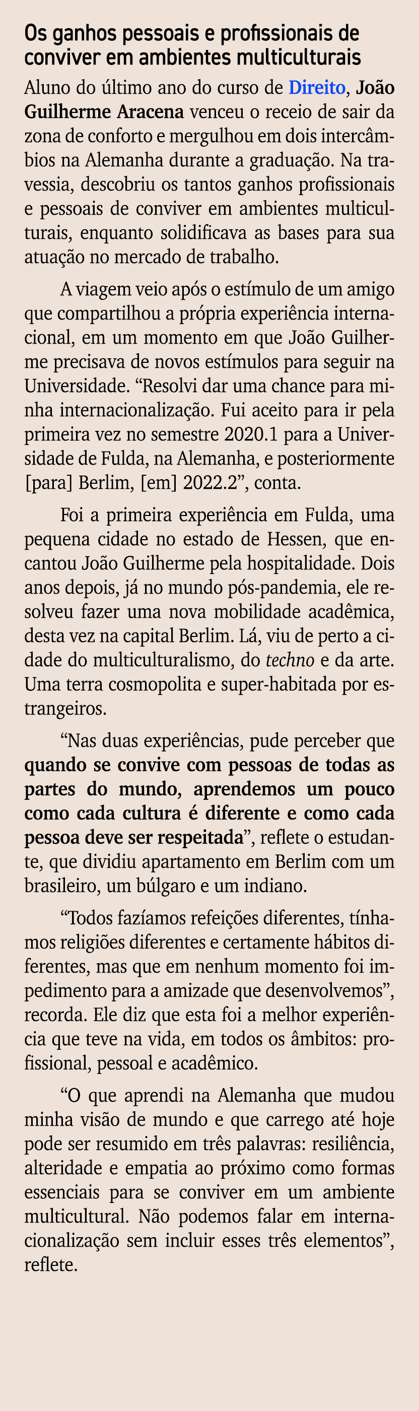 Os ganhos pessoais e profissionais de conviver em ambientes multiculturais Aluno do ltimo ano do curso de Direito, J...