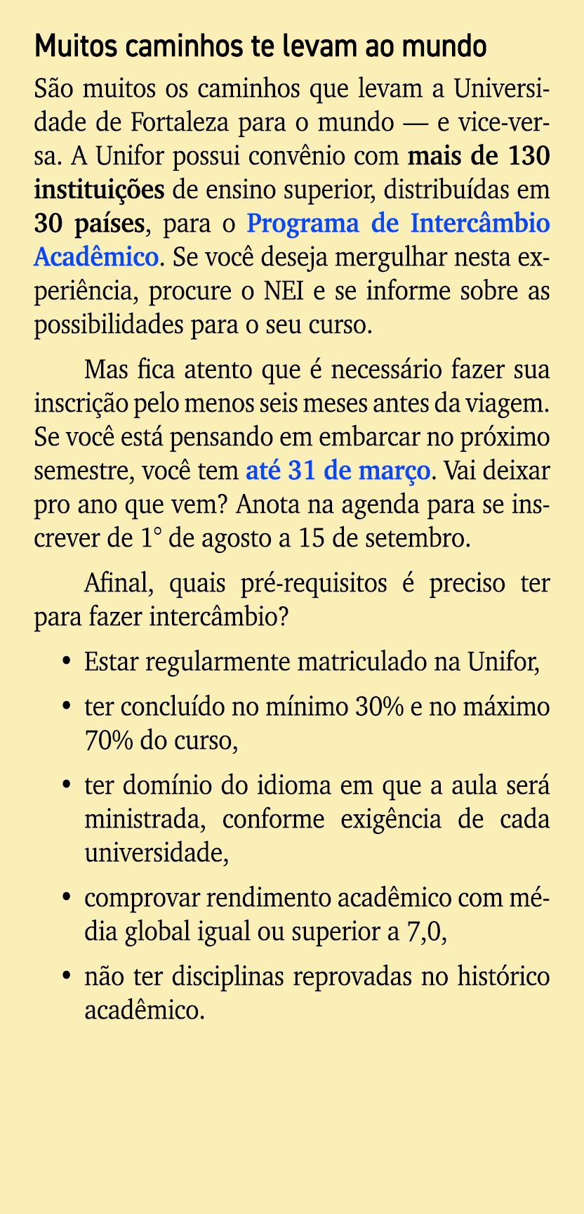 Muitos caminhos te levam ao mundo S o muitos os caminhos que levam a Universidade de Fortaleza para o mundo — e vice ...