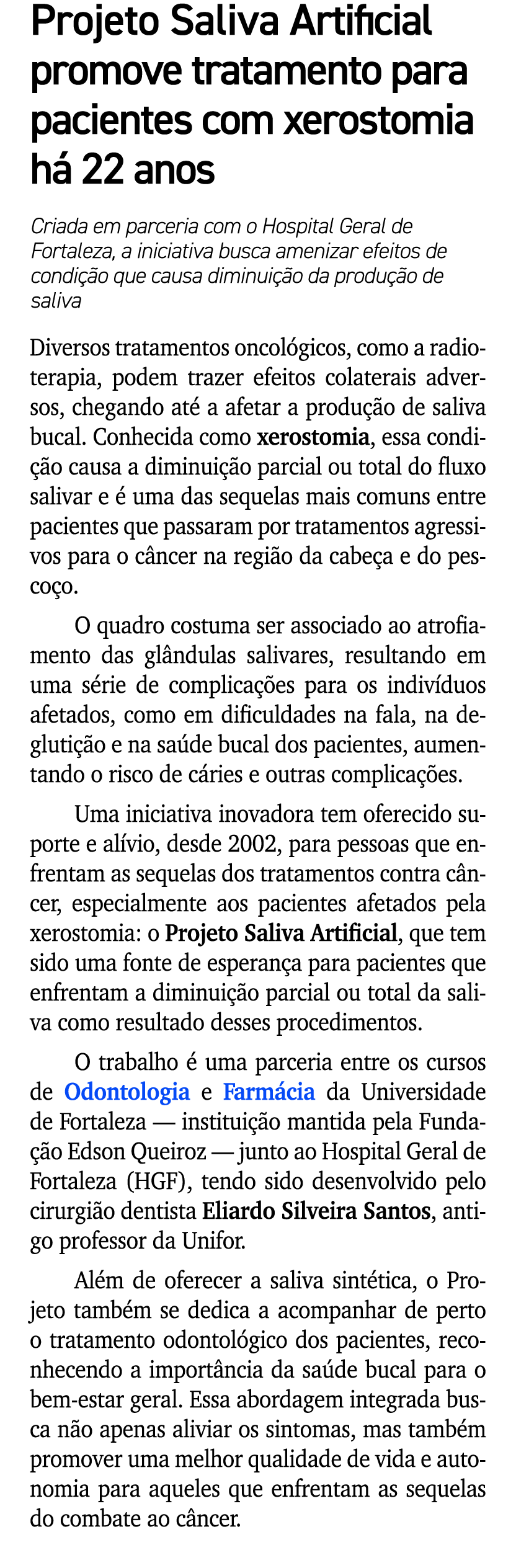 Projeto Saliva Artificial promove tratamento para pacientes com xerostomia h 22 anos Criada em parceria com o Hospit...