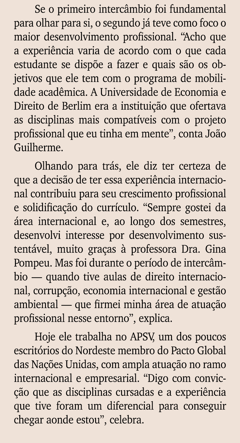 Se o primeiro interc mbio foi fundamental para olhar para si, o segundo j teve como foco o maior desenvolvimento pro...