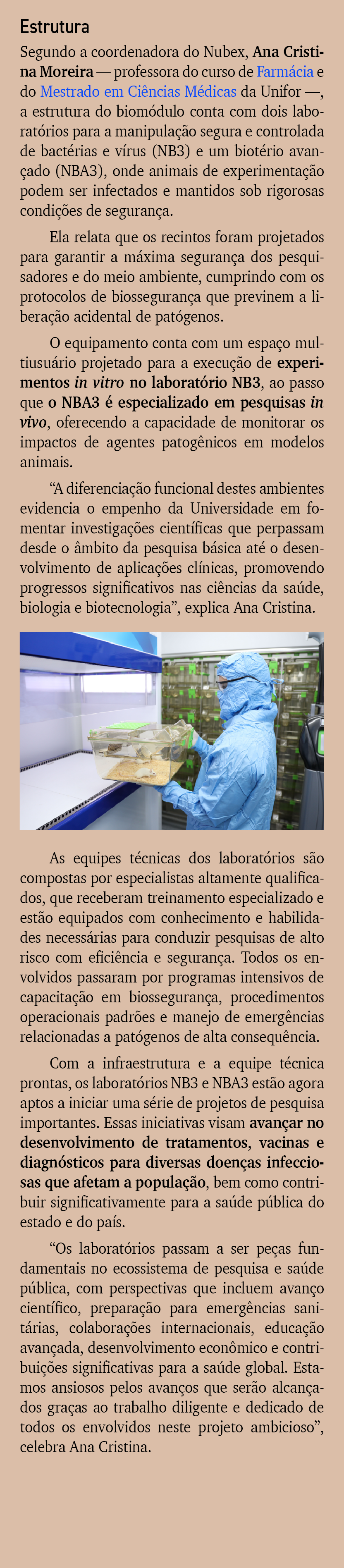 Estrutura Segundo a coordenadora do Nubex, Ana Cristina Moreira — professora do curso de Farm cia e do Mestrado em Ci...