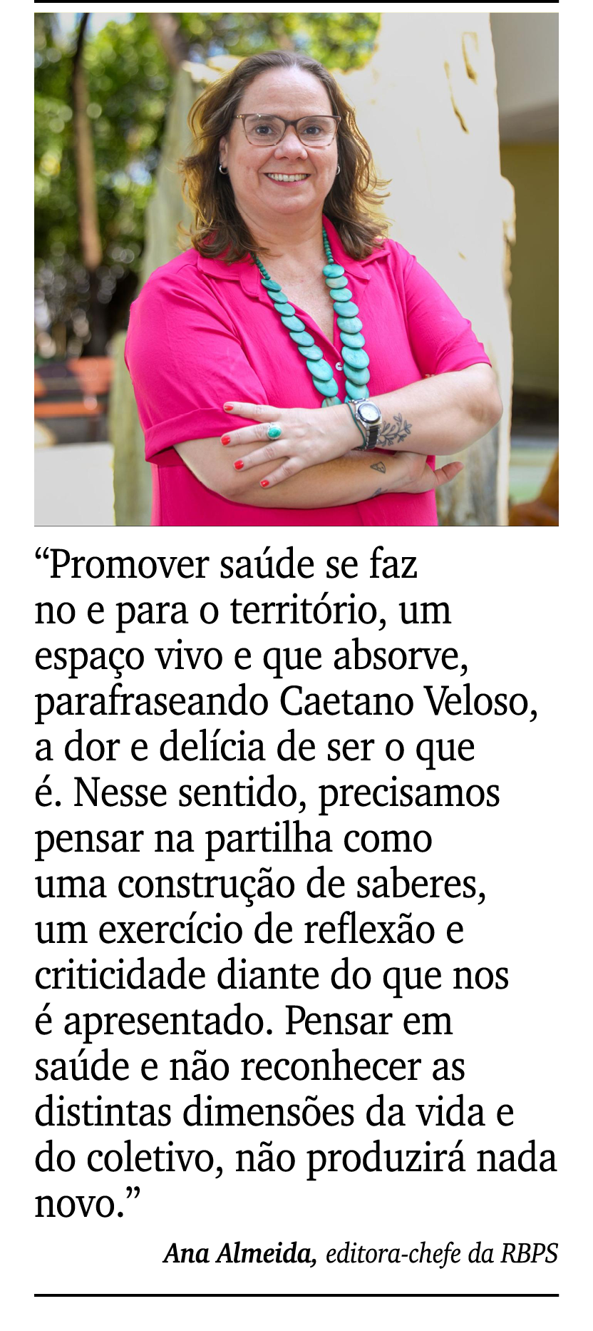 ￼ ￼ “Promover sa de se faz no e para o territ rio, um espa o vivo e que absorve, parafraseando Caetano Veloso, a dor ...