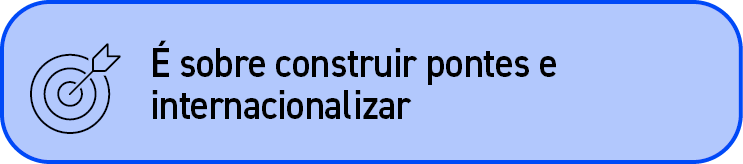 ￼, sobre construir pontes e internacionalizar