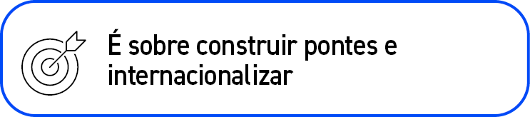 ￼, sobre construir pontes e internacionalizar