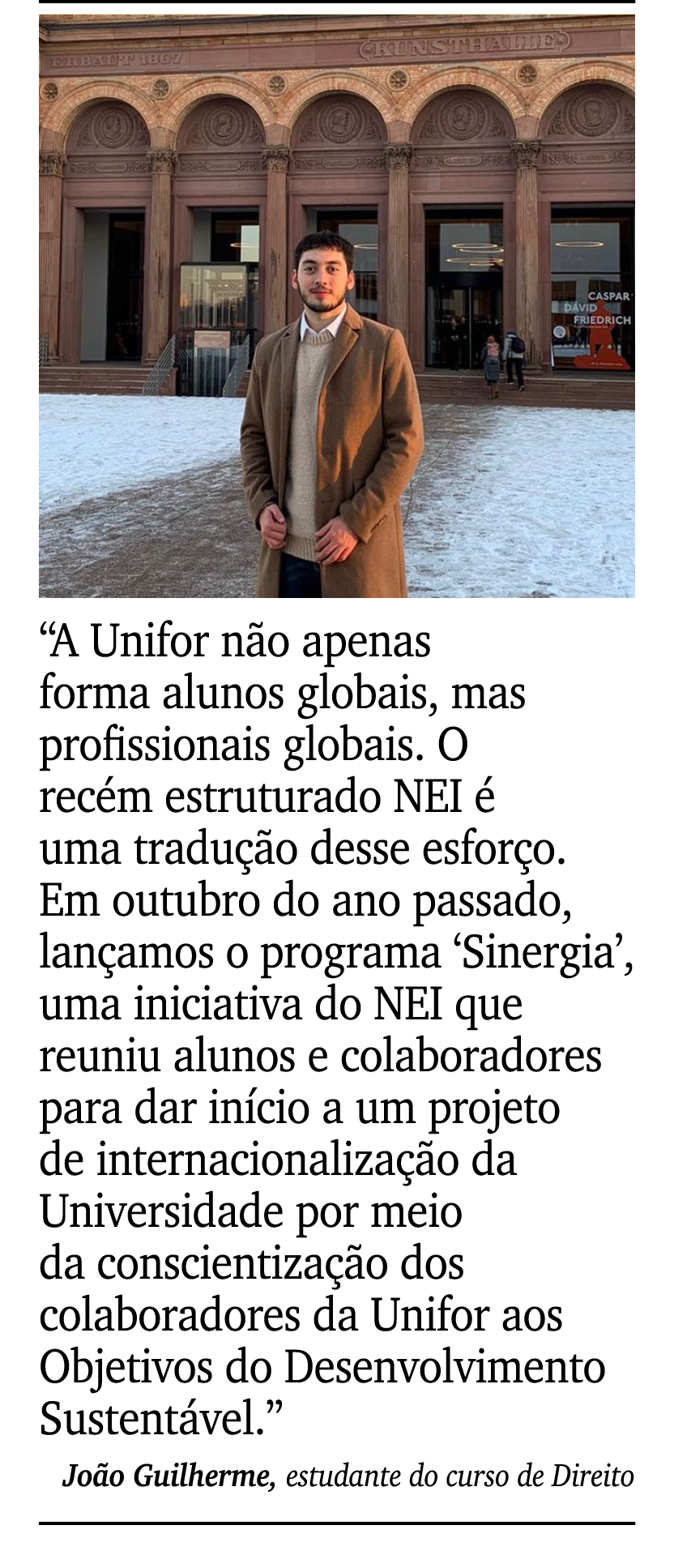 ￼ ￼ “A Unifor n o apenas forma alunos globais, mas profissionais globais. O rec m estruturado NEI  uma tradu  o dess...
