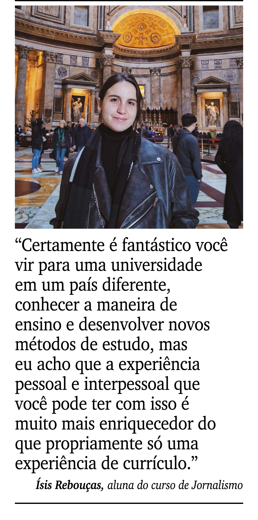 ￼ ￼ “Certamente  fant stico voc  vir para uma universidade em um pa s diferente, conhecer a maneira de ensino e dese...