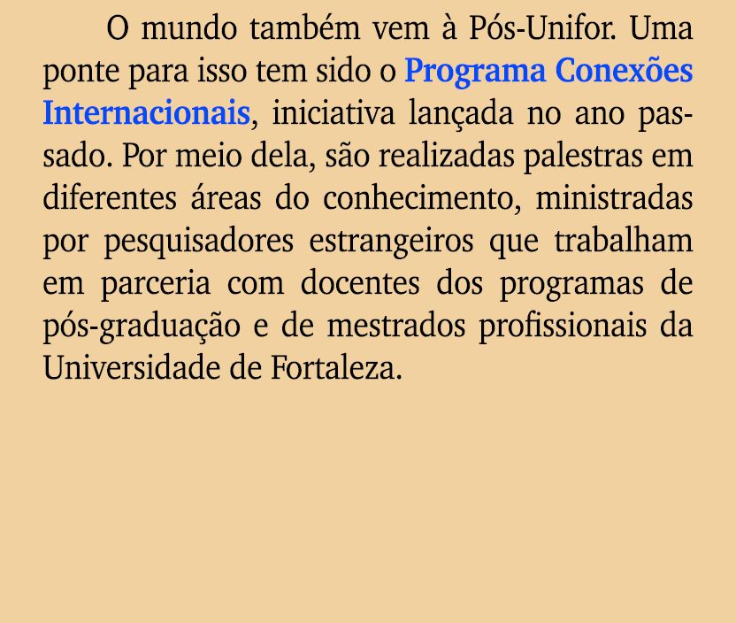 O mundo tamb m vem  P s Unifor. Uma ponte para isso tem sido o Programa Conex es Internacionais, iniciativa lan ada ...