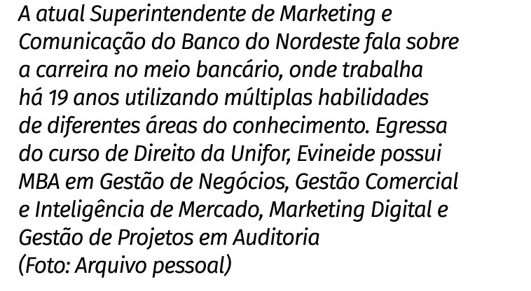 A atual Superintendente de Marketing e Comunica o do Banco do Nordeste fala sobre a carreira no meio banc rio, onde ...