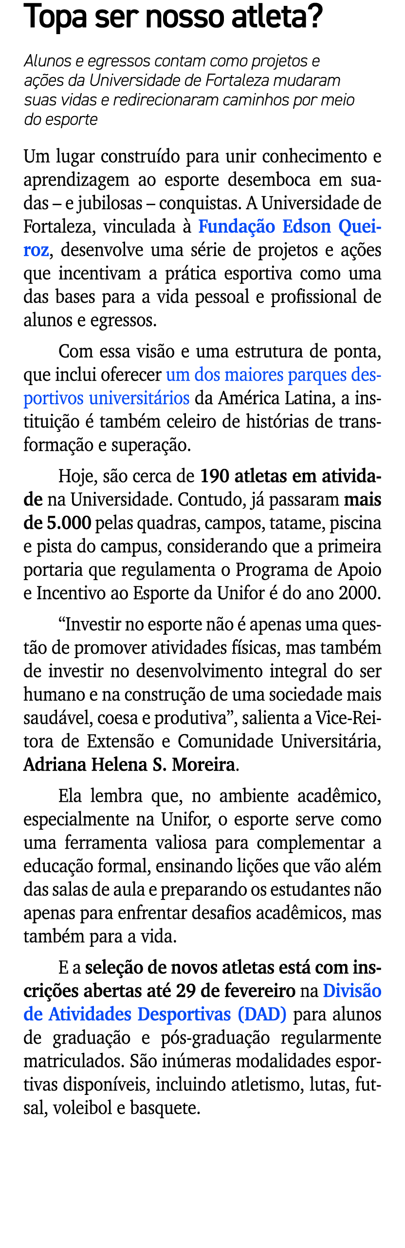 Topa ser nosso atleta? Alunos e egressos contam como projetos e a es da Universidade de Fortaleza mudaram suas vidas...