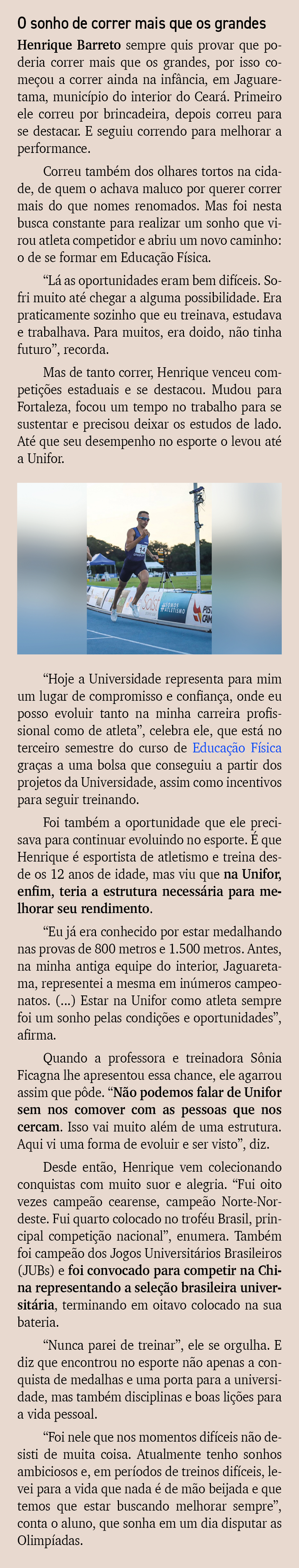 O sonho de correr mais que os grandes Henrique Barreto sempre quis provar que poderia correr mais que os grandes, por...