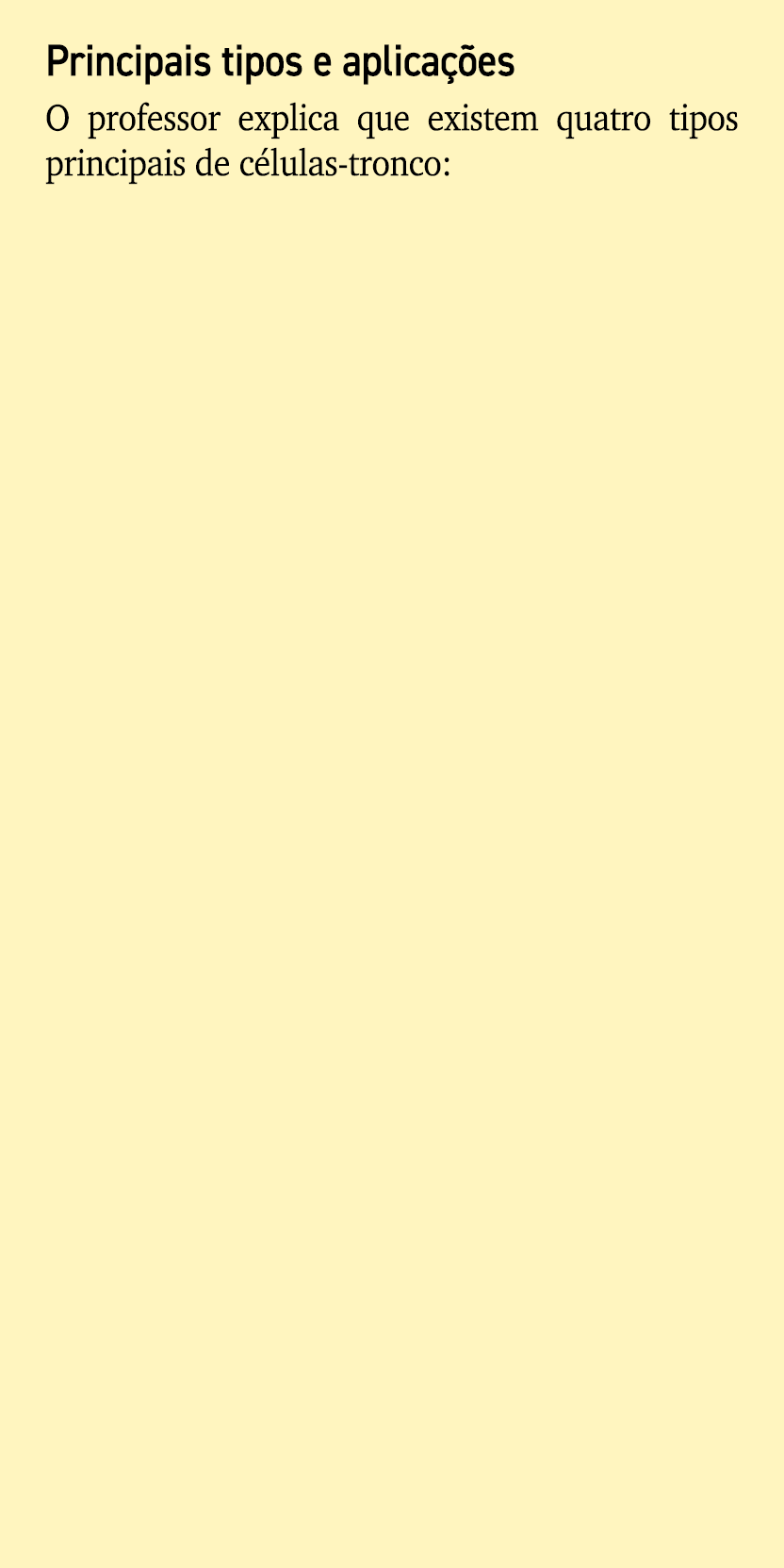 Principais tipos e aplica es O professor explica que existem quatro tipos principais de c lulas tronco: