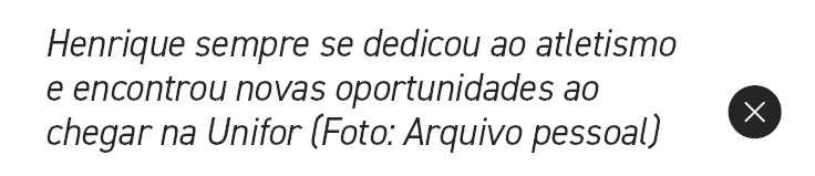 Henrique sempre se dedicou ao atletismo e encontrou novas oportunidades ao chegar na Unifor (Foto: Arquivo pessoal),￼