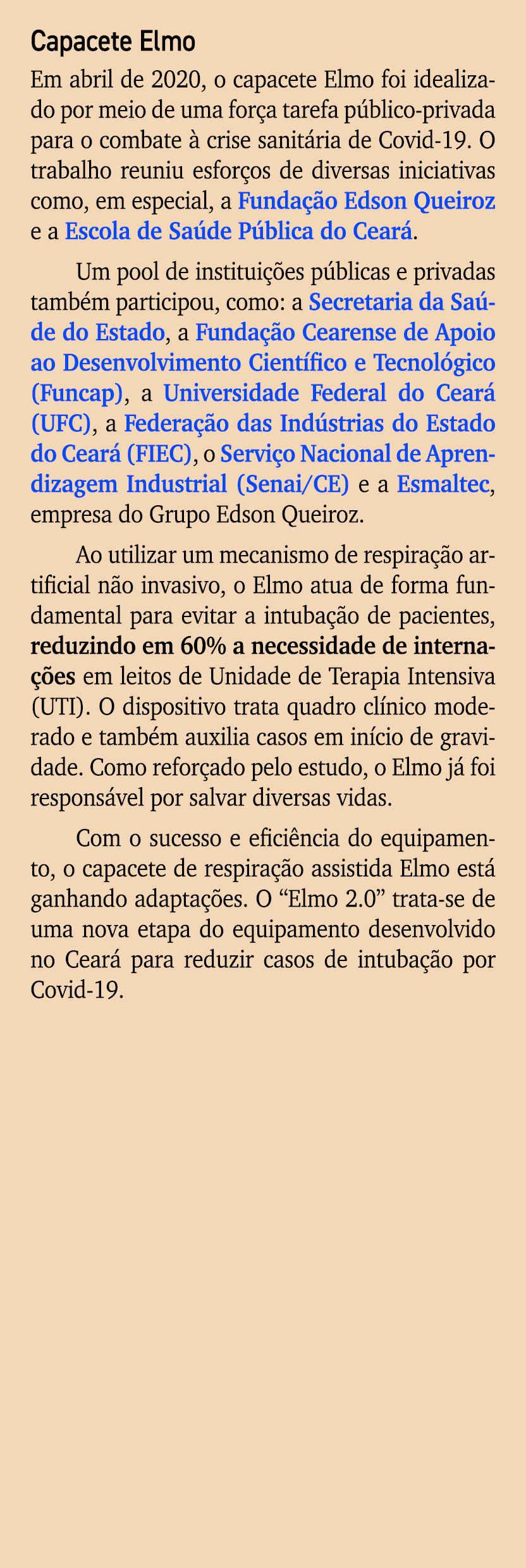 Capacete Elmo Em abril de 2020, o capacete Elmo foi idealizado por meio de uma for a tarefa p blico privada para o co...