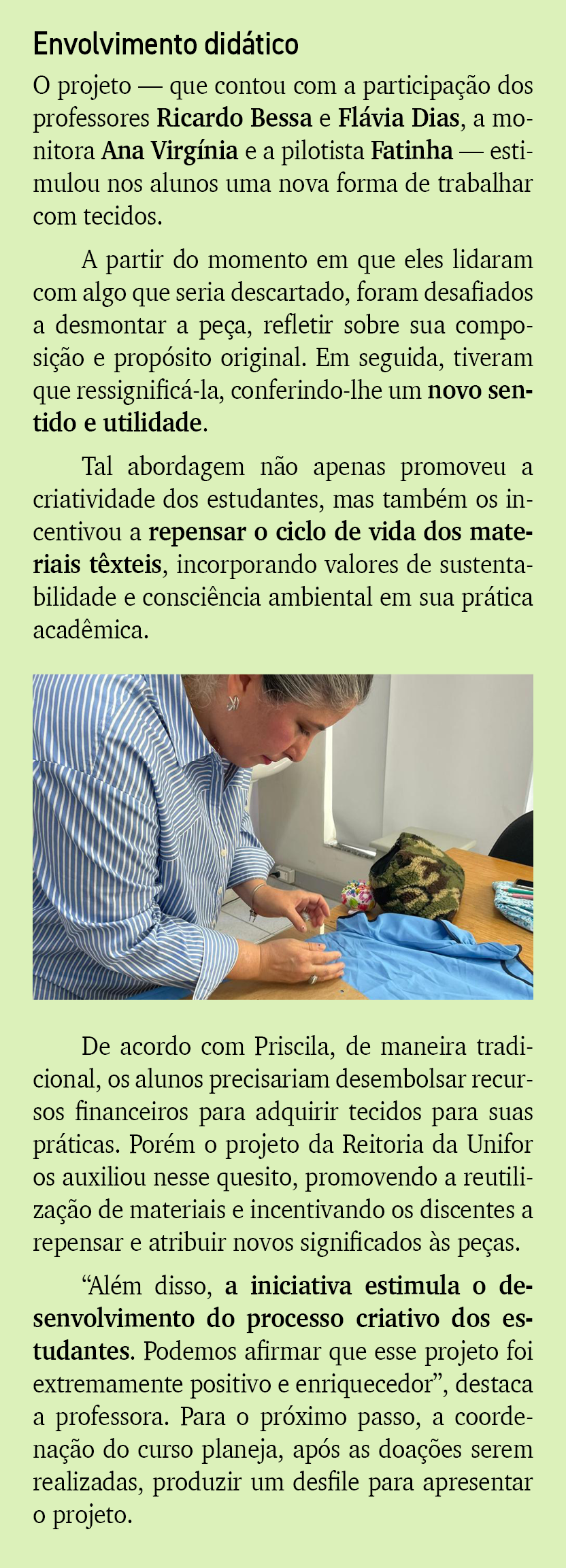 Envolvimento did tico O projeto — que contou com a participa o dos professores Ricardo Bessa e Fl via Dias, a monito...