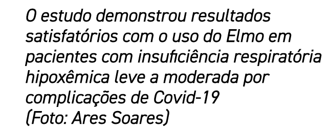 O estudo demonstrou resultados satisfat rios com o uso do Elmo em pacientes com insufici ncia respirat ria hipox mica...