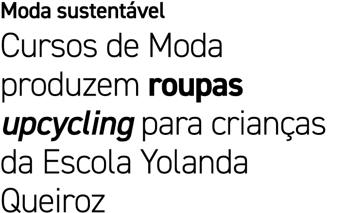 Moda sustent vel Cursos de Moda produzem roupas upcycling para crian as da Escola Yolanda Queiroz