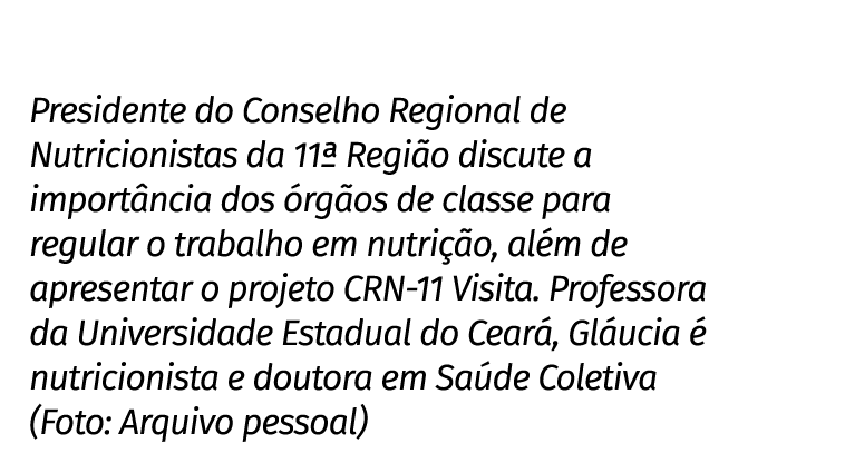 Presidente do Conselho Regional de Nutricionistas da 11ª Regi o discute a import ncia dos rg os de classe para regul...