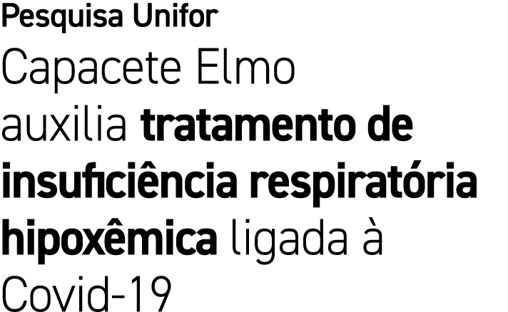 Pesquisa Unifor Capacete Elmo auxilia tratamento de insufici ncia respirat ria hipox mica ligada  Covid 19