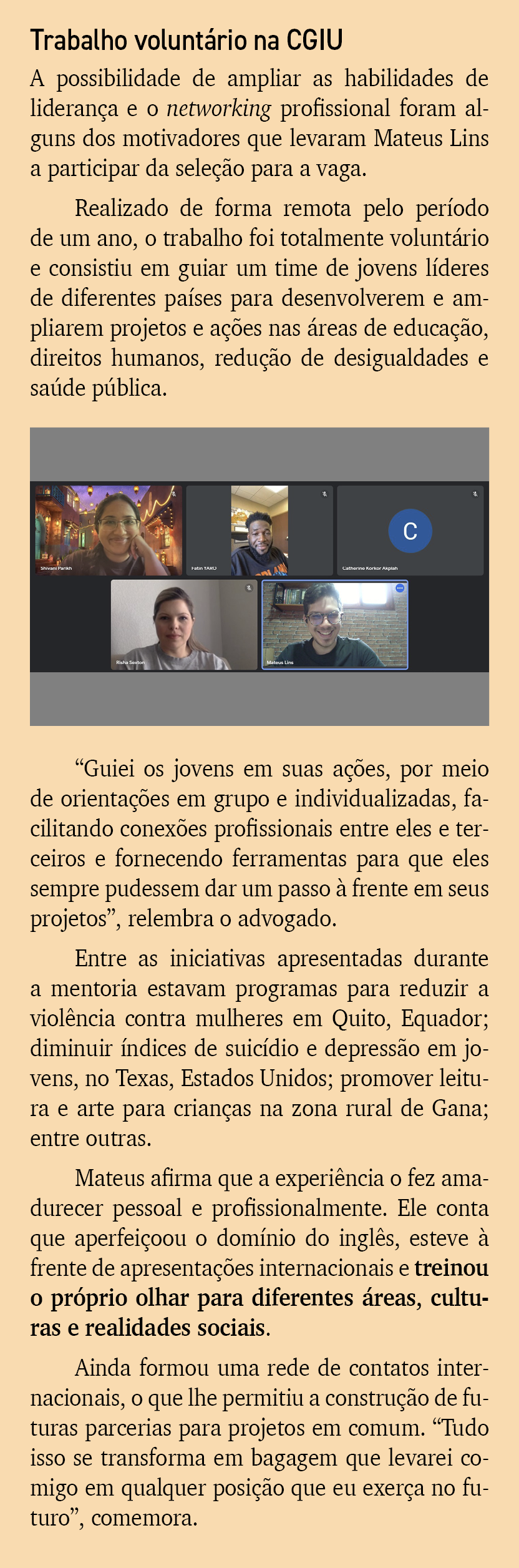 Trabalho volunt rio na CGIU A possibilidade de ampliar as habilidades de lideran a e o networking profissional foram ...