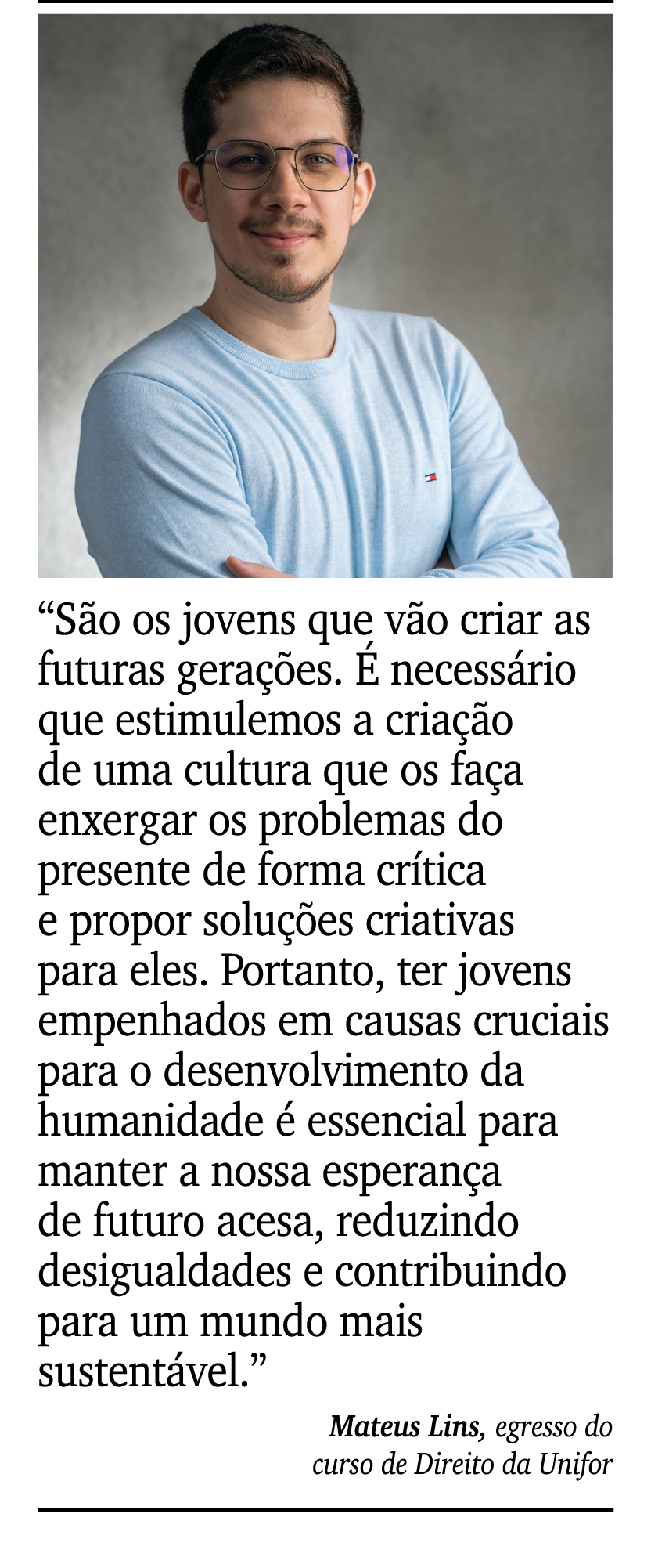 ￼ ￼ “S o os jovens que v o criar as futuras gera es.   necess rio que estimulemos a cria  o de uma cultura que os fa...