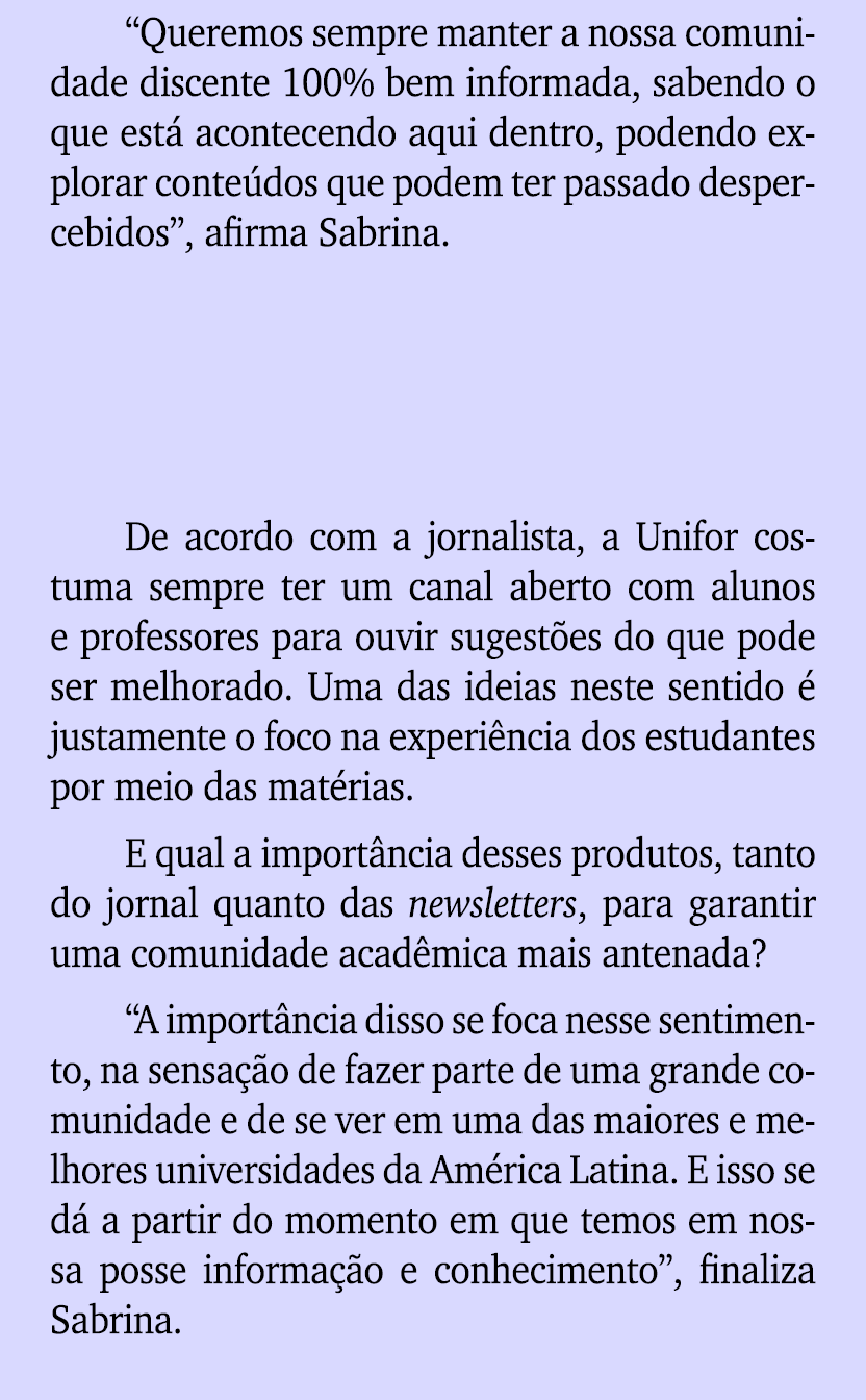 “Queremos sempre manter a nossa comunidade discente 100% bem informada, sabendo o que est acontecendo aqui dentro, p...