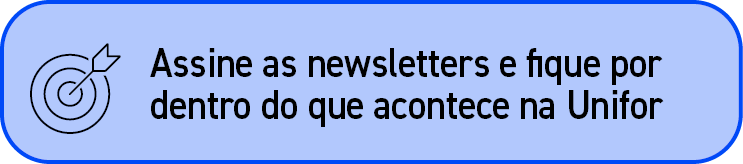 ￼,Assine as newsletters e fique por dentro do que acontece na Unifor