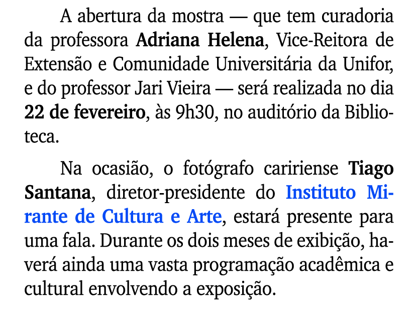 A abertura da mostra — que tem curadoria da professora Adriana Helena, Vice Reitora de Extens o e Comunidade Universi...