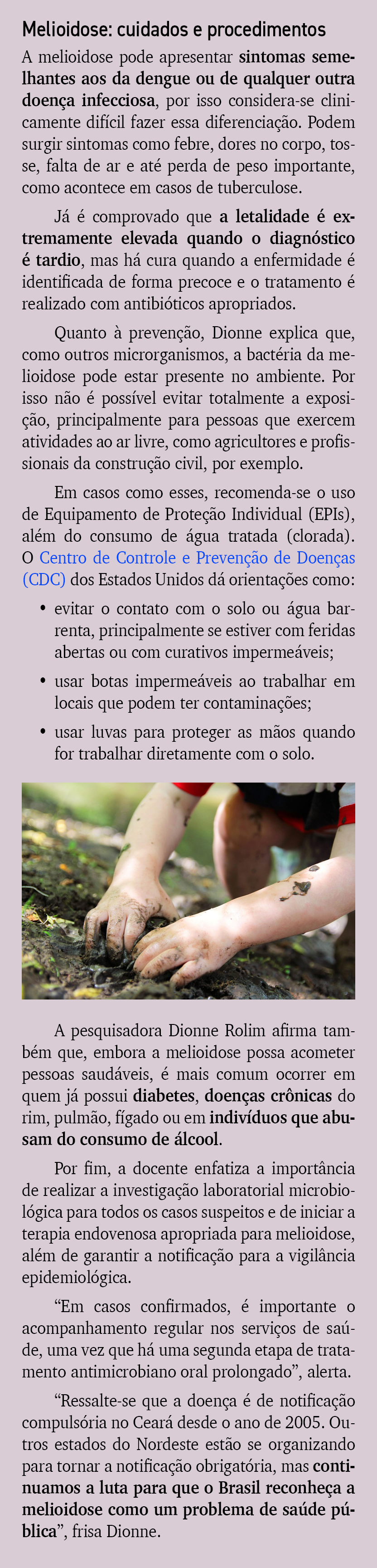 Melioidose: cuidados e procedimentos A melioidose pode apresentar sintomas semelhantes aos da dengue ou de qualquer o...