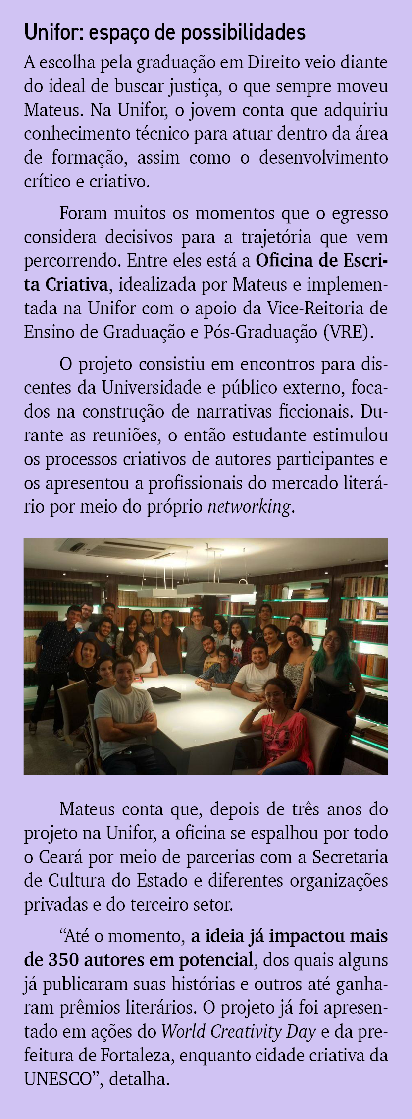 Unifor: espa o de possibilidades A escolha pela gradua o em Direito veio diante do ideal de buscar justi a, o que se...