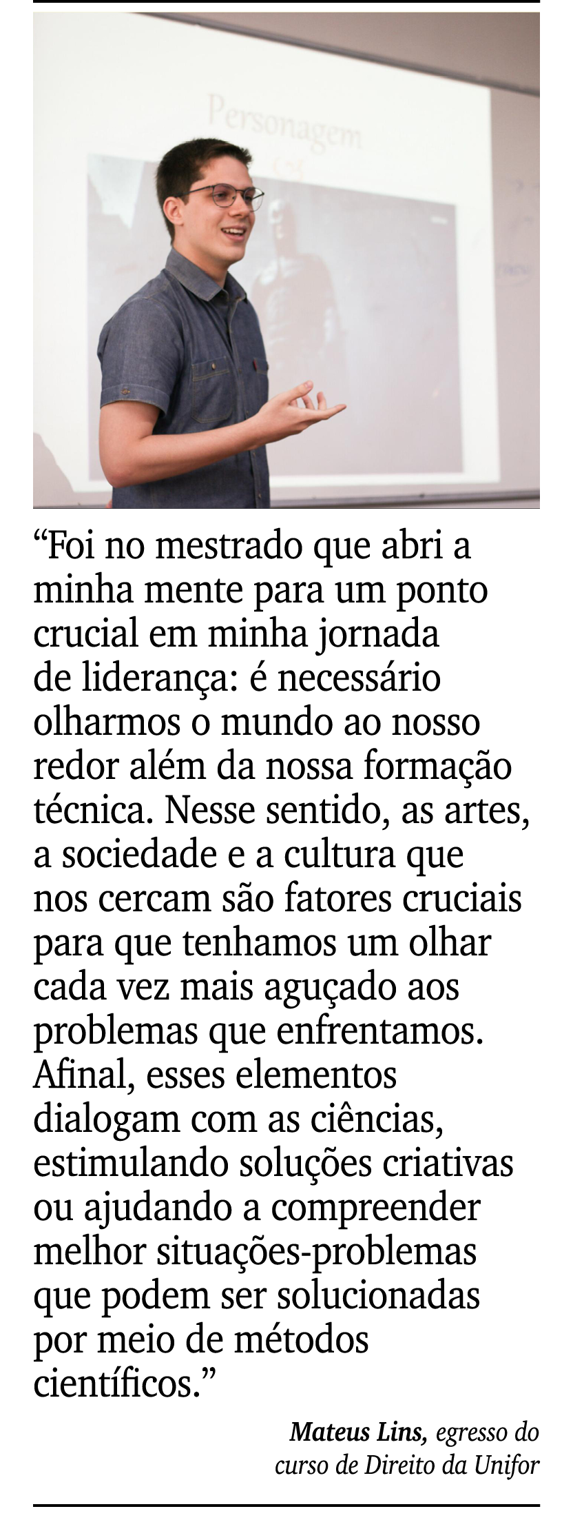 ￼ ￼ “Foi no mestrado que abri a minha mente para um ponto crucial em minha jornada de lideran a:  necess rio olharmo...