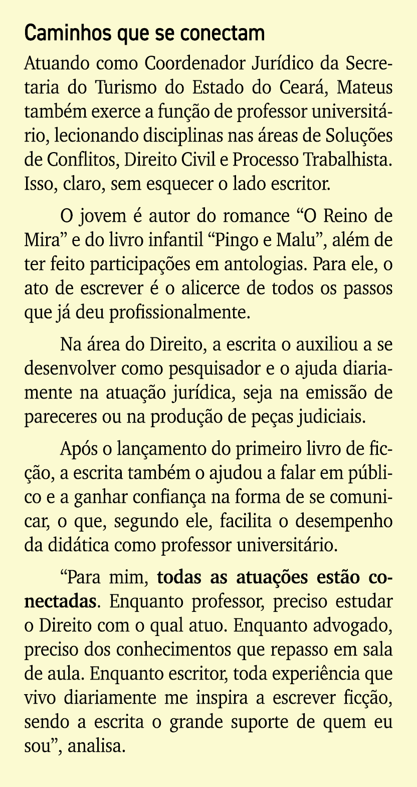 Caminhos que se conectam Atuando como Coordenador Jur dico da Secretaria do Turismo do Estado do Cear , Mateus tamb m...