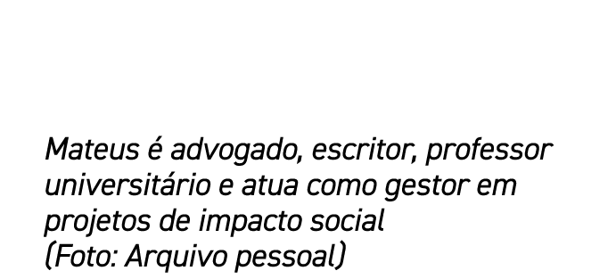 Mateus  advogado, escritor, professor universit rio e atua como gestor em projetos de impacto social (Foto: Arquivo ...