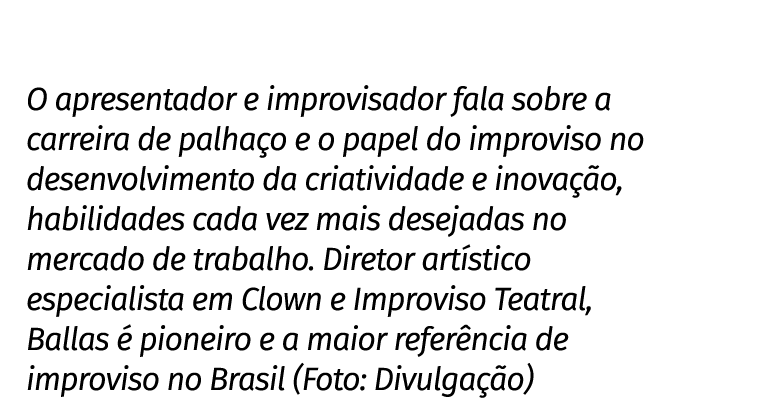O apresentador e improvisador fala sobre a carreira de palha o e o papel do improviso no desenvolvimento da criativid...